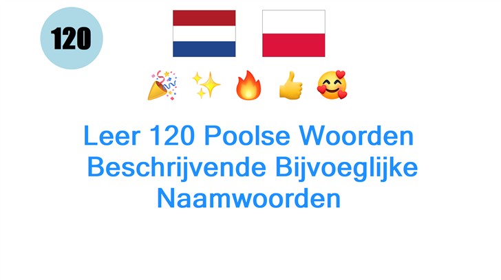 Leer 120 Poolse Woorden: Beschrijvende Bijvoeglijke Naamwoorden